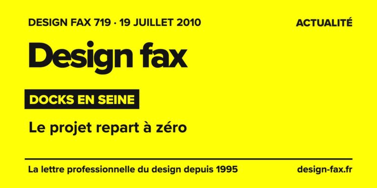 Design fax n° 719 – Docks en Seine – Le projet repart à zéro