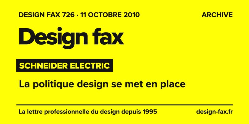 Design fax n° 726 – Schneider Electric – La politique design se met en place