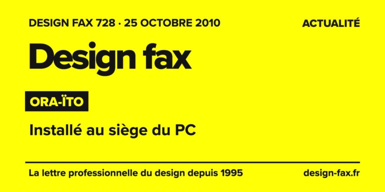 Design fax n° 728 – Ora-ïto – Installé au siège du PC