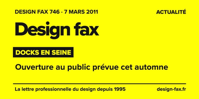 Design fax n° 746 – Docks en Seine – Ouverture au public prévue cet automne