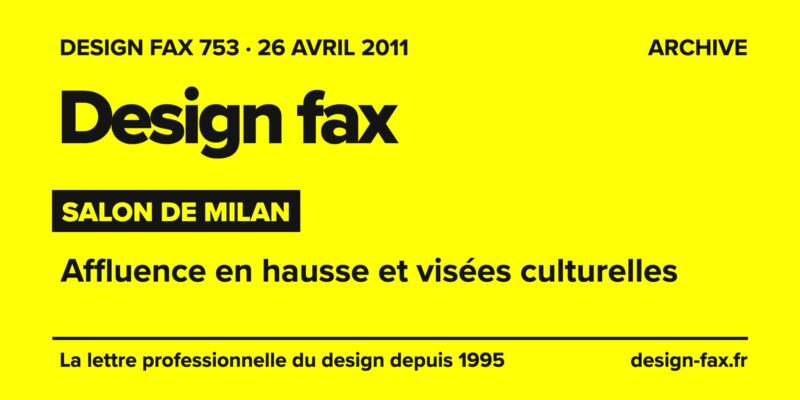 Design fax n° 753 – Salon de Milan – Affluence en hausse et visées culturelles