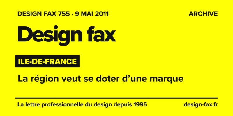 Design fax n° 755 – Ile-de-France – La région veut se doter d’une marque