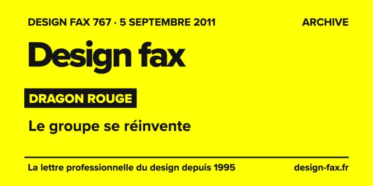 Design fax n° 767 – Dragon Rouge – Le groupe se réinvente