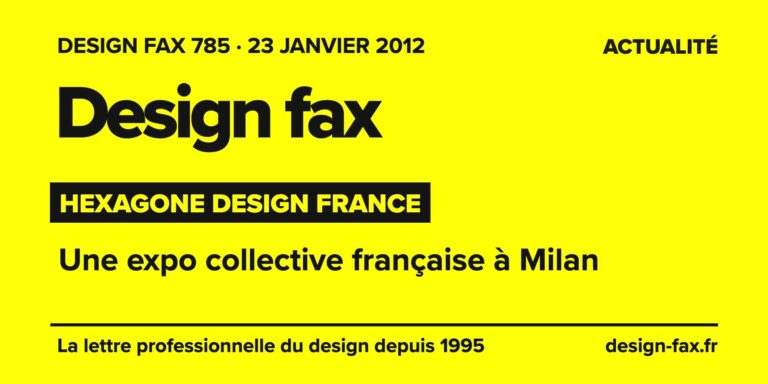 Design fax n° 785 – Hexagone Design France – Une expo collective française à Milan