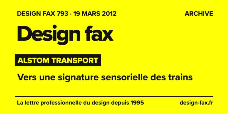 Design fax n° 793 – Alstom Transport – Vers une signature sensorielle des trains