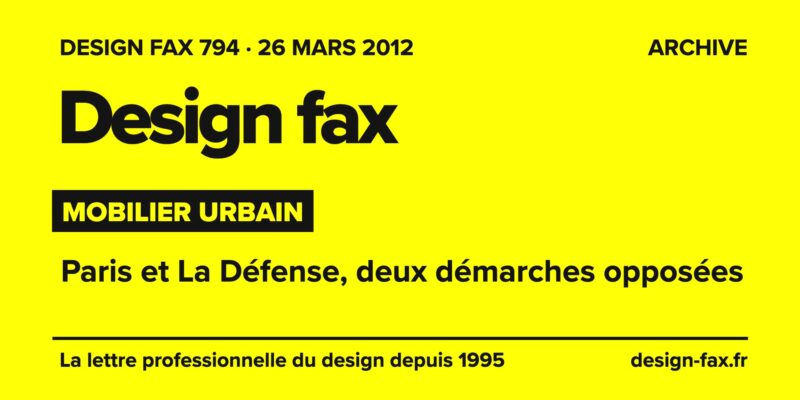 Design fax n° 794 – Mobilier urbain – Paris et La Défense, deux démarches opposées