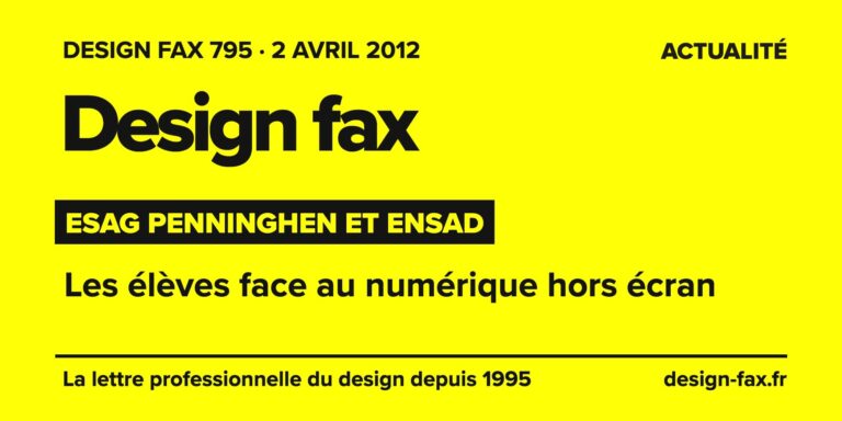 Design fax n° 795 – ESAG Penninghen et Ensad – Les élèves face au numérique hors écran