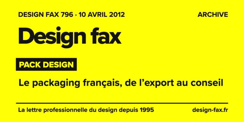 Design fax n° 796 – Pack Design – Le packaging français, de l’export au conseil