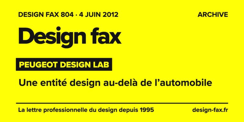 Design fax n° 804 – Peugeot Design Lab – Une entité design au-delà de l’automobile