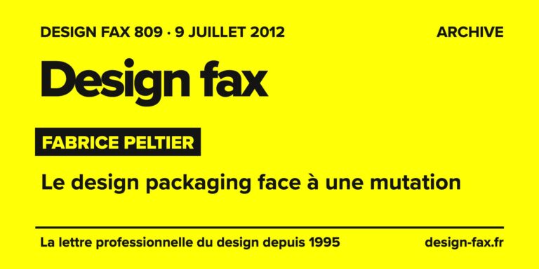 Design fax n° 809 – Fabrice Peltier – Le design packaging face à une mutation