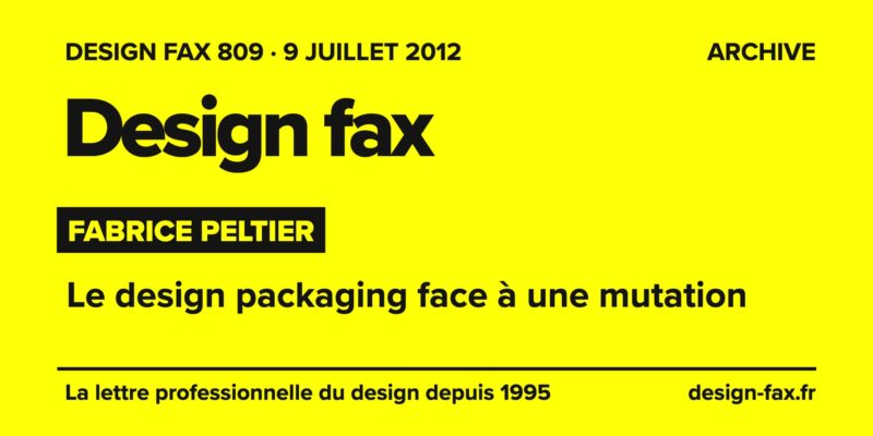 Design fax n° 809 – Fabrice Peltier – Le design packaging face à une mutation