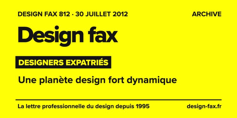 Design fax n° 812 – Designers expatriés – Une planète design fort dynamique