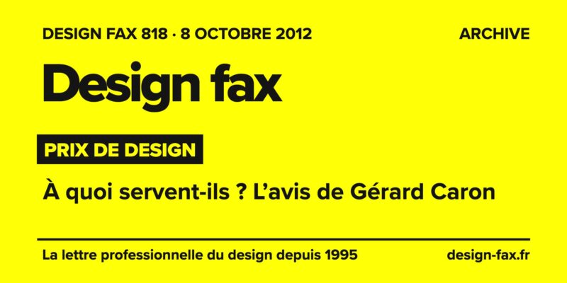 Design fax n° 818 – Prix de design – À quoi servent-ils ? L’avis de Gérard Caron