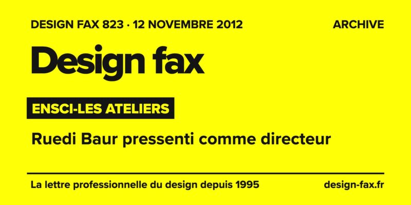 Design fax n° 823 – ENSCI-Les Ateliers – Ruedi Baur pressenti comme directeur