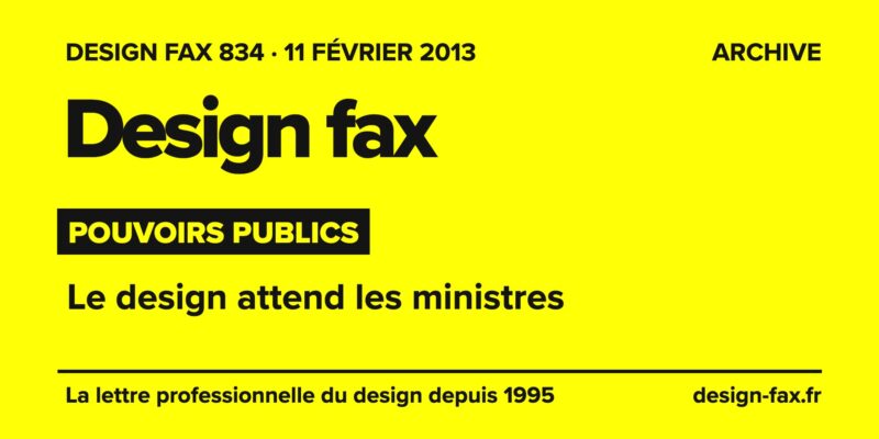 Design fax n° 834 – Pouvoirs publics – Le design attend les ministres