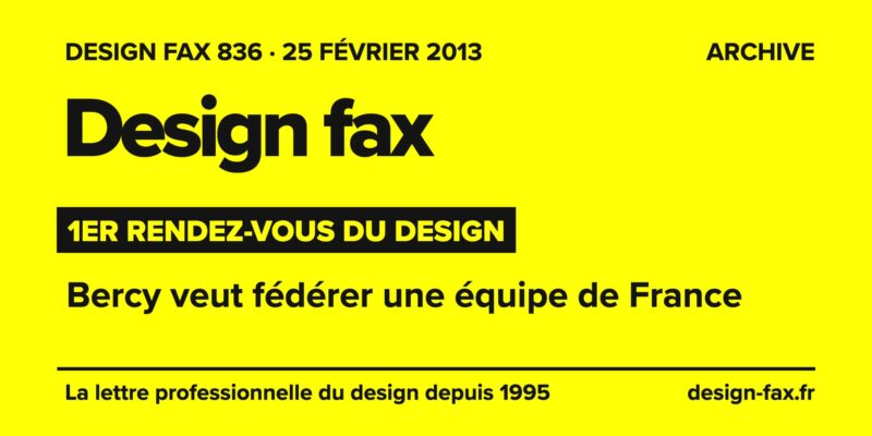 Design fax n° 836 – 1er Rendez-vous du design – Bercy veut fédérer une équipe de France