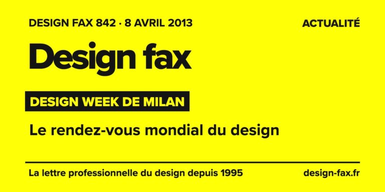 Design fax n° 842 – Design Week de Milan – Le rendez-vous mondial du design