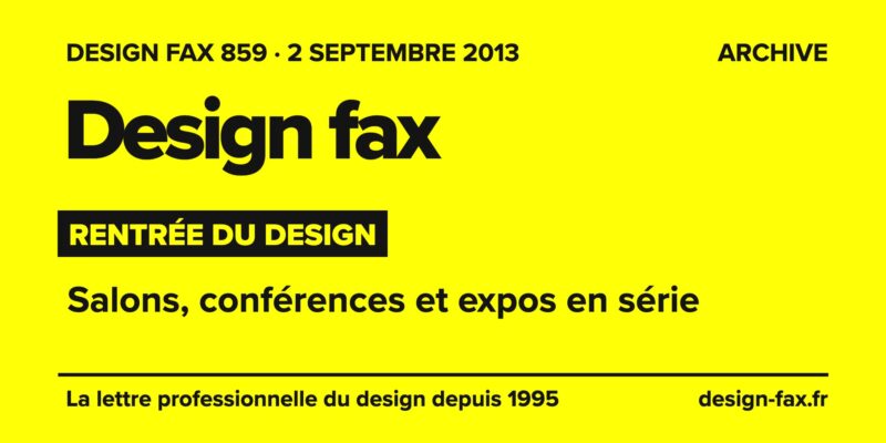 Design fax n° 859 – Rentrée du design – Salons, conférences et expos en série