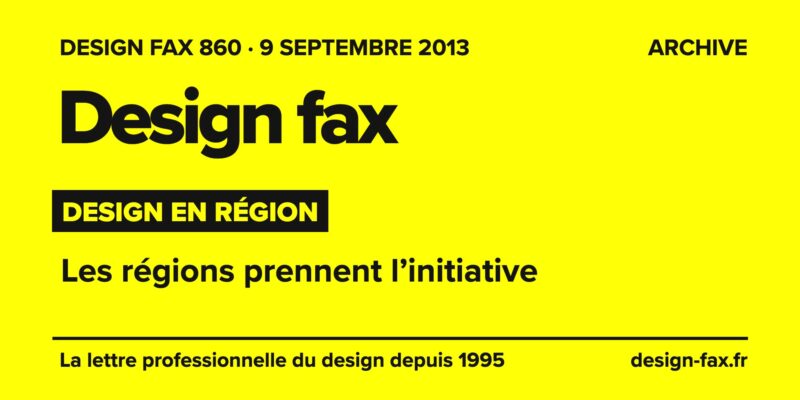 Design fax n° 860 – Design en région – Les régions prennent l’initiative