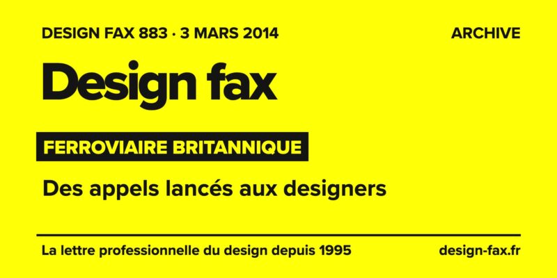 Design fax n° 883 – Ferroviaire britannique – Des appels lancés aux designers