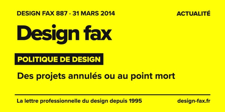 Design fax n° 887 – Politique de design – Des projets annulés ou au point mort