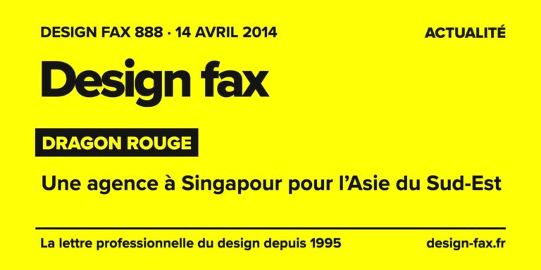 Design fax n° 888 – Dragon Rouge – Une agence à Singapour pour l’Asie du Sud-Est