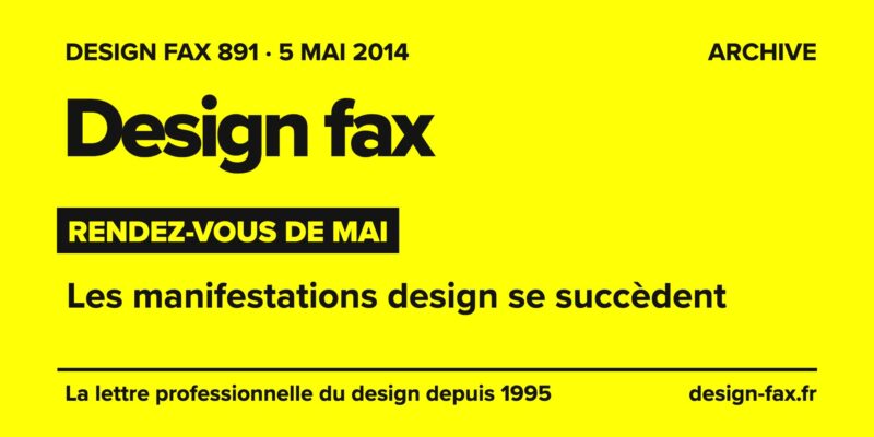Design fax n° 891 – Rendez-vous de mai – Les manifestations design se succèdent