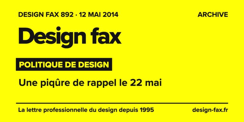 Design fax n° 892 – Politique de design – Une piqûre de rappel le 22 mai