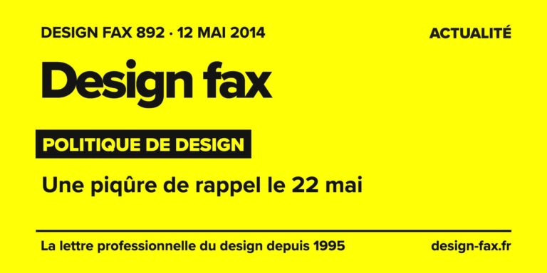 Design fax n° 892 – Politique de design – Une piqûre de rappel le 22 mai