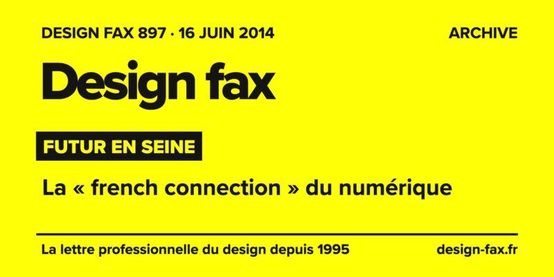 Design fax n° 897 – Futur en Seine – La « french connection » du numérique