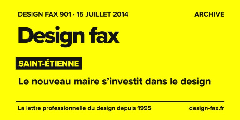 Design fax n° 901 – Saint-Étienne – Le nouveau maire s’investit dans le design
