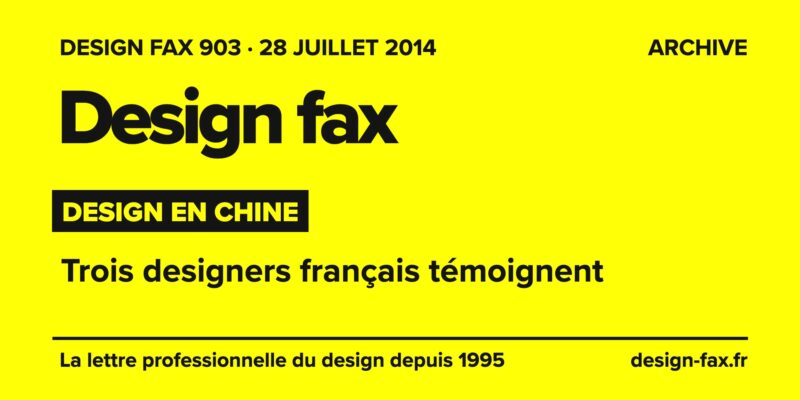Design fax n° 903 – Design en Chine – Trois designers français témoignent