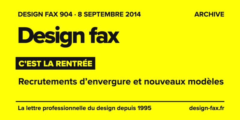 Design fax n° 904 – C’est la rentrée – Recrutements d’envergure et nouveaux modèles
