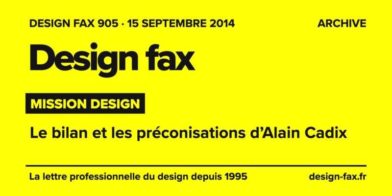 Design fax n° 905 – Mission Design – Le bilan et les préconisations d’Alain Cadix