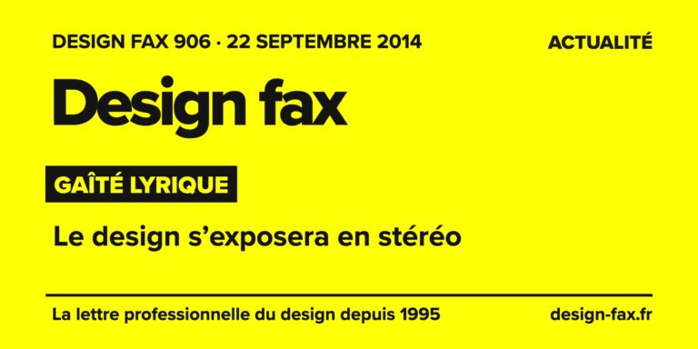 Design fax n° 906 – Gaîté lyrique – Le design s’exposera en stéréo