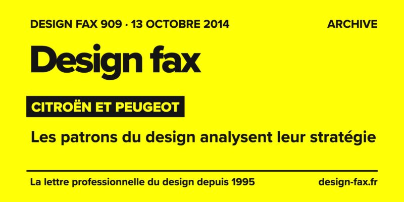 Design fax n° 909 – Citroën et Peugeot – Les patrons du design analysent leur stratégie