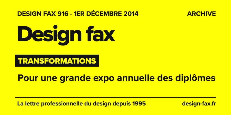 Design fax n° 916 – TransFormations – Pour une grande expo annuelle des diplômes
