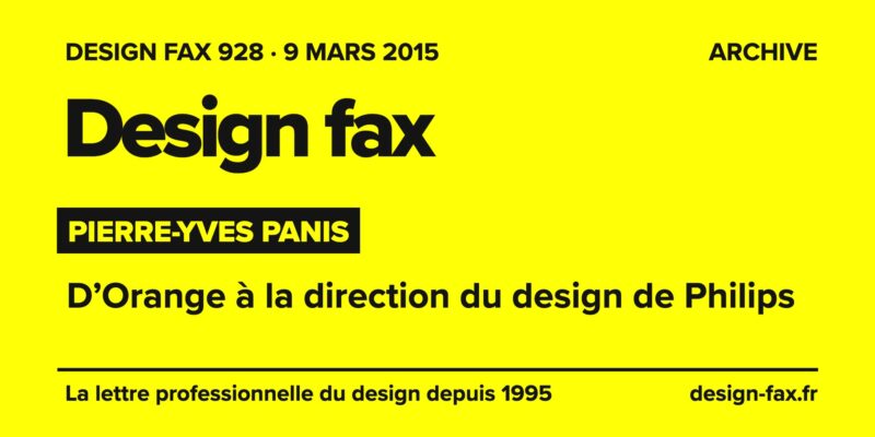Design fax n° 928 – Pierre-Yves Panis – D’Orange à la direction du design de Philips