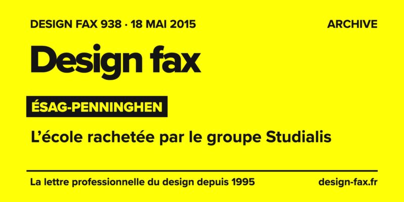 Design fax n° 938 – Ésag-Penninghen – L’école rachetée par le groupe Studialis