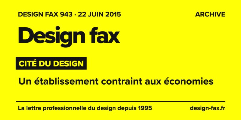 Design fax n° 943 – Cité du design – Un établissement contraint aux économies