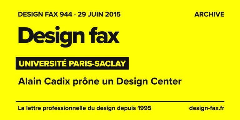 Design fax n° 944 – Université Paris-Saclay – Alain Cadix prône un Design Center