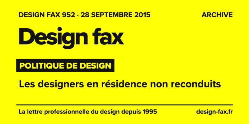Design fax n° 952 – Politique de design – Les designers en résidence non reconduits
