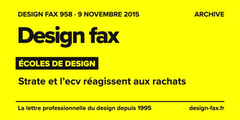 Design fax n° 958 – Écoles de design – Strate et l’ecv réagissent aux rachats