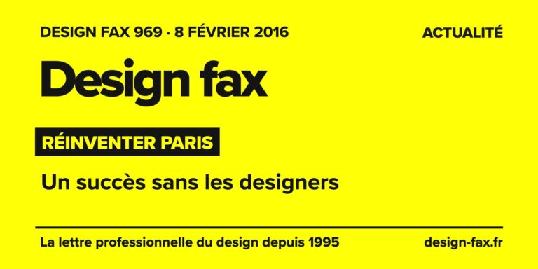 Design fax n° 969 – Réinventer Paris – Un succès sans les designers
