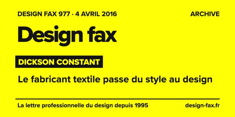 Design fax n° 977 – Dickson Constant – Le fabricant textile passe du style au design
