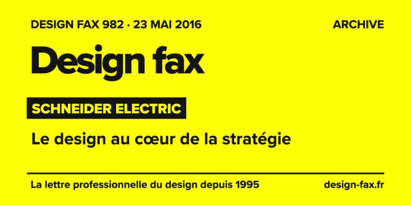 Design fax n° 982 – Schneider Electric – Le design au cœur de la stratégie
