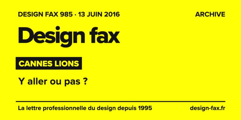 Design fax n° 985 – Cannes Lions – Y aller ou pas ?