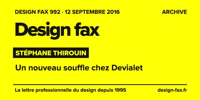 Design fax n° 992 – Stéphane Thirouin – Un nouveau souffle chez Devialet