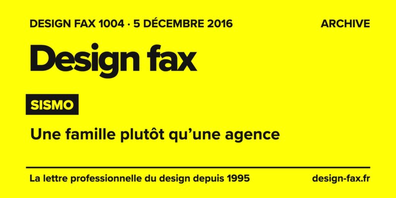 Design fax n° 1004 – Sismo – Une famille plutôt qu’une agence