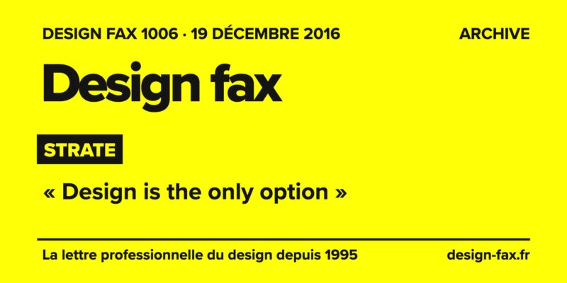 Design fax n° 1006 – Strate – « Design is the only option »